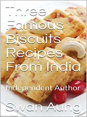 cover image of Three Famous Biscuits Recipes From India